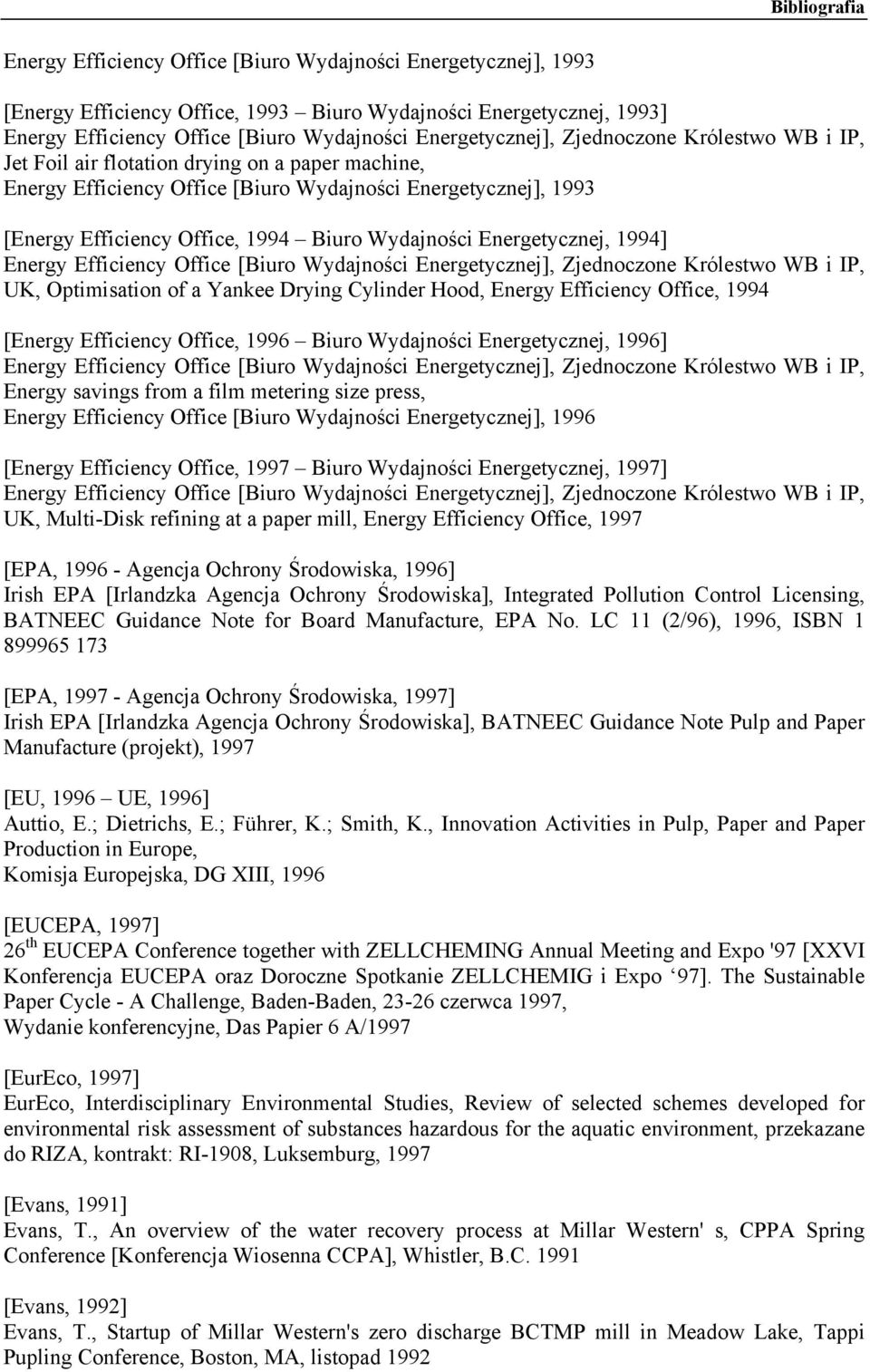 Wydajności Energetycznej, 1994] Energy Efficiency Office [Biuro Wydajności Energetycznej], Zjednoczone Królestwo WB i IP, UK, Optimisation of a Yankee Drying Cylinder Hood, Energy Efficiency Office,