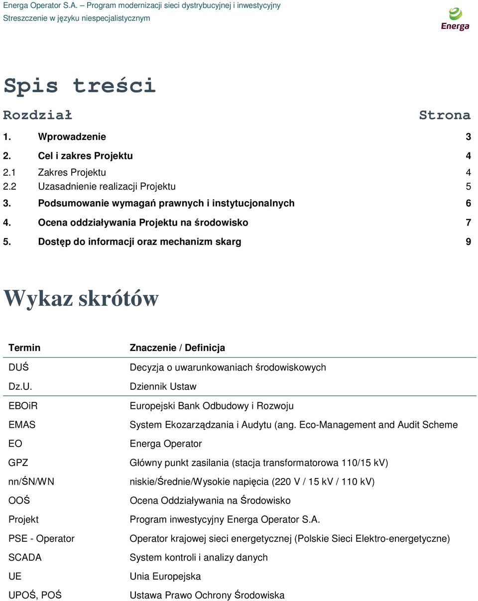 Dz.U. EBOiR EMAS EO GPZ nn/śn/wn OOŚ Projekt PSE - Operator SCADA UE UPOŚ, POŚ Znaczenie / Definicja Decyzja o uwarunkowaniach środowiskowych Dziennik Ustaw Europejski Bank Odbudowy i Rozwoju System