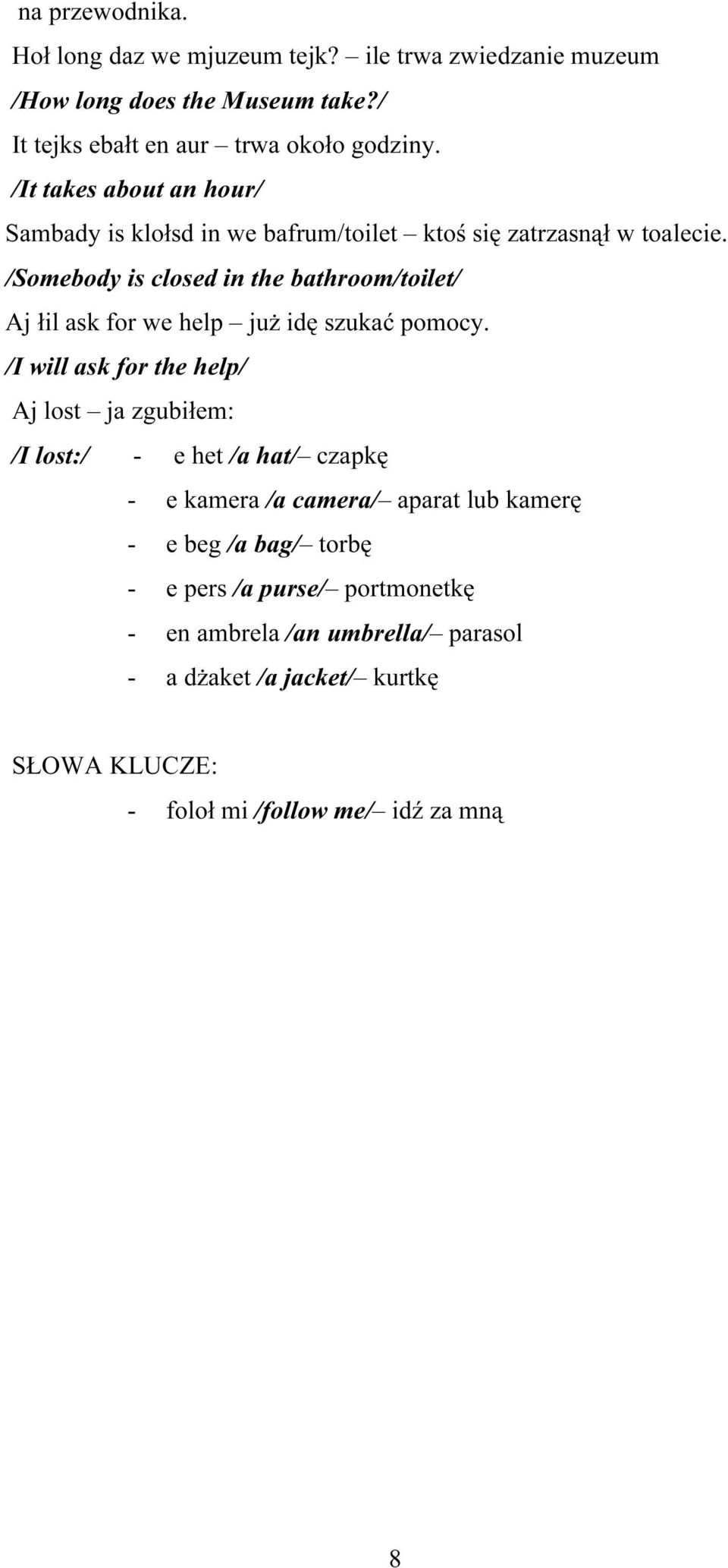 /Somebody is closed in the bathroom/toilet/ Aj łil ask for we help już idę szukać pomocy.
