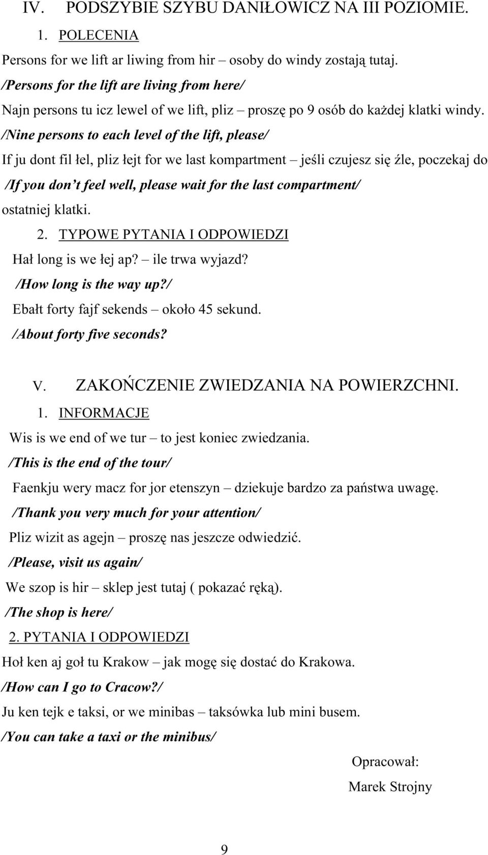 /Nine persons to each level of the lift, please/ If ju dont fil łel, pliz łejt for we last kompartment jeśli czujesz się źle, poczekaj do /If you don t feel well, please wait for the last