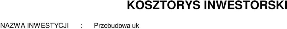 Jana Karola Chodkiewicza 3 BRAN A : Elektryczne Warto kosztorysowa robót bez podatku VAT : 1782.11 z Podatek VAT : 3928.