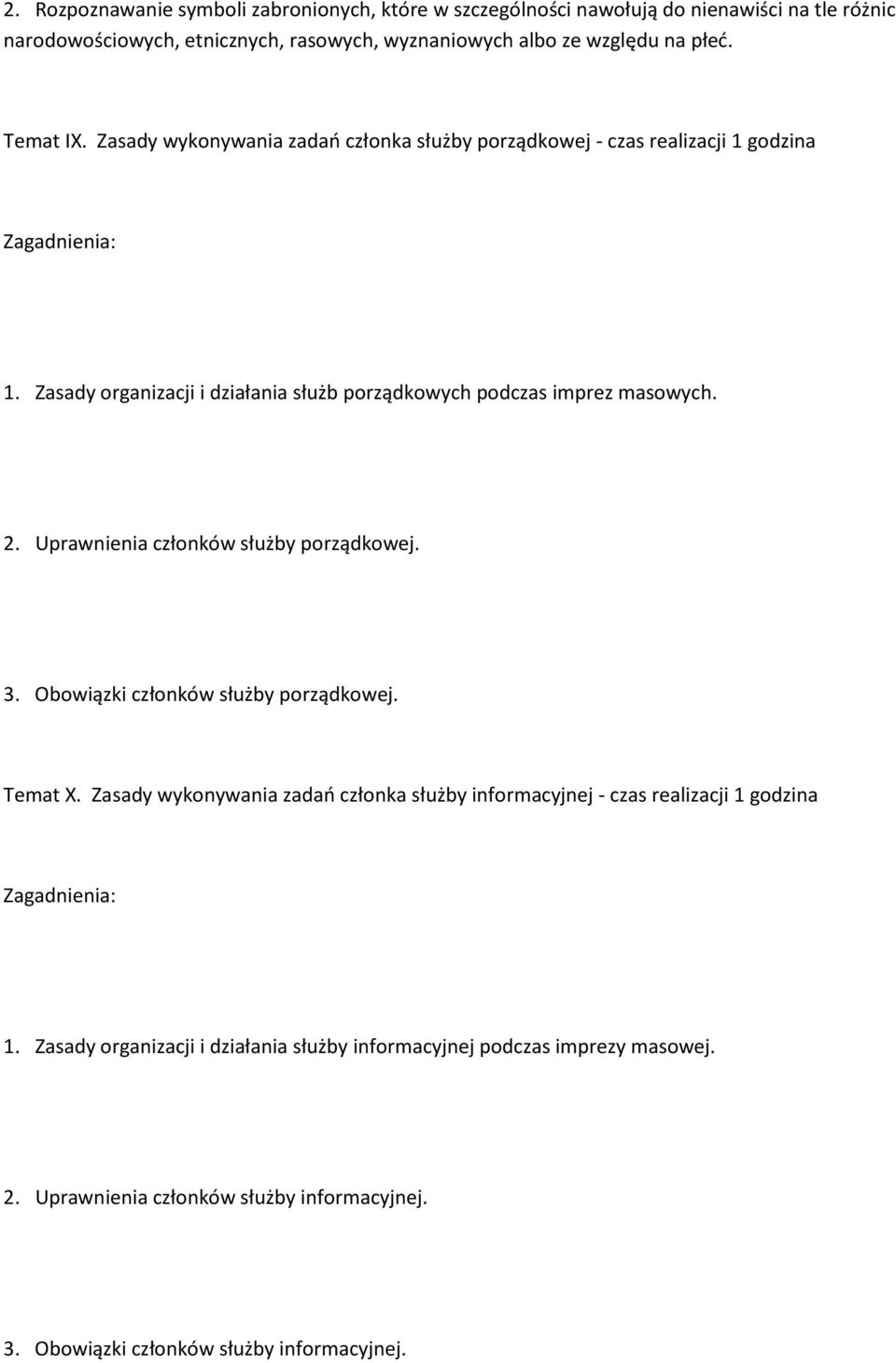 2. Uprawnienia członków służby porządkowej. 3. Obowiązki członków służby porządkowej. Temat X.