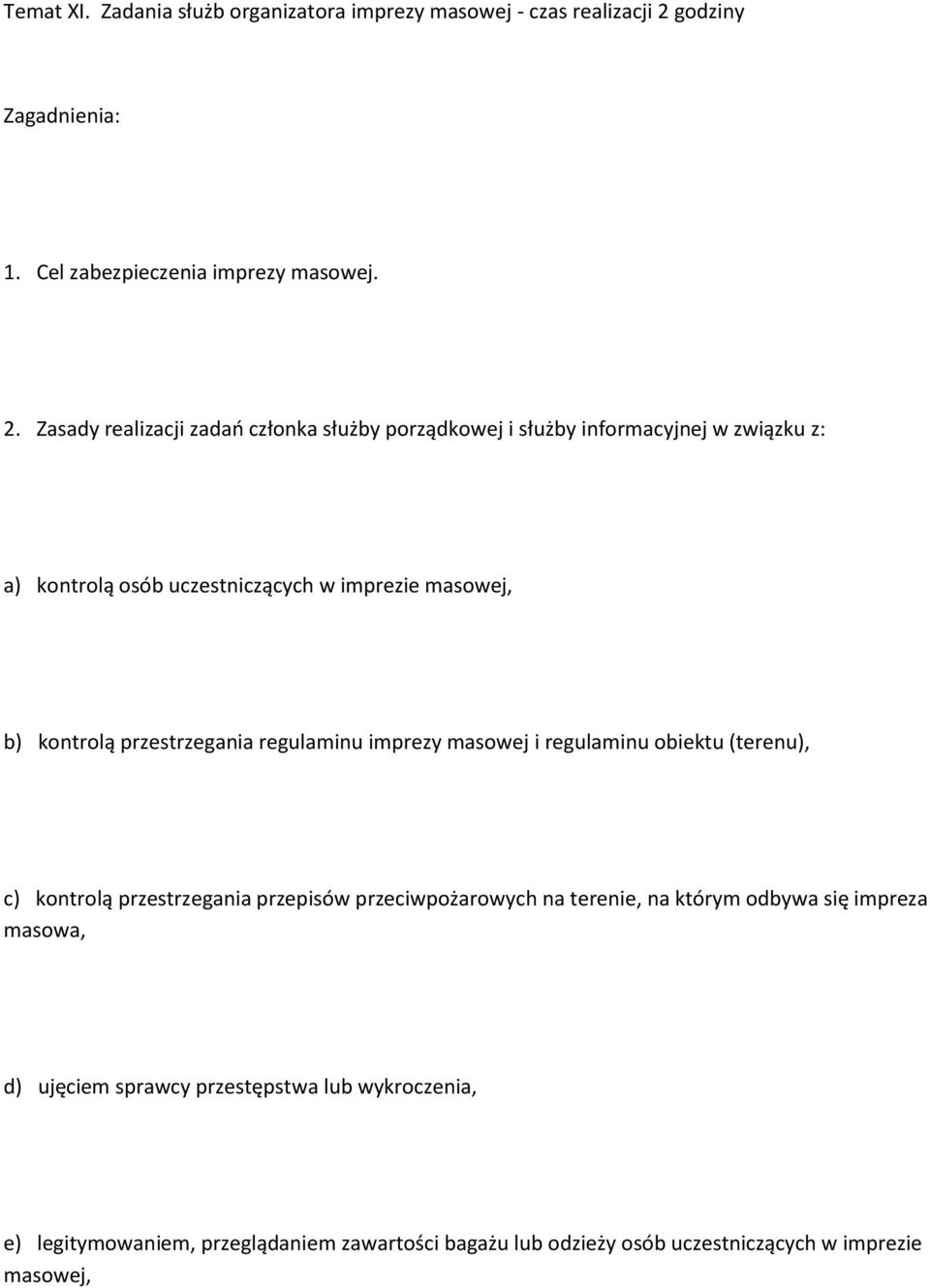 Zasady realizacji zadań członka służby porządkowej i służby informacyjnej w związku z: a) kontrolą osób uczestniczących w imprezie masowej, b)