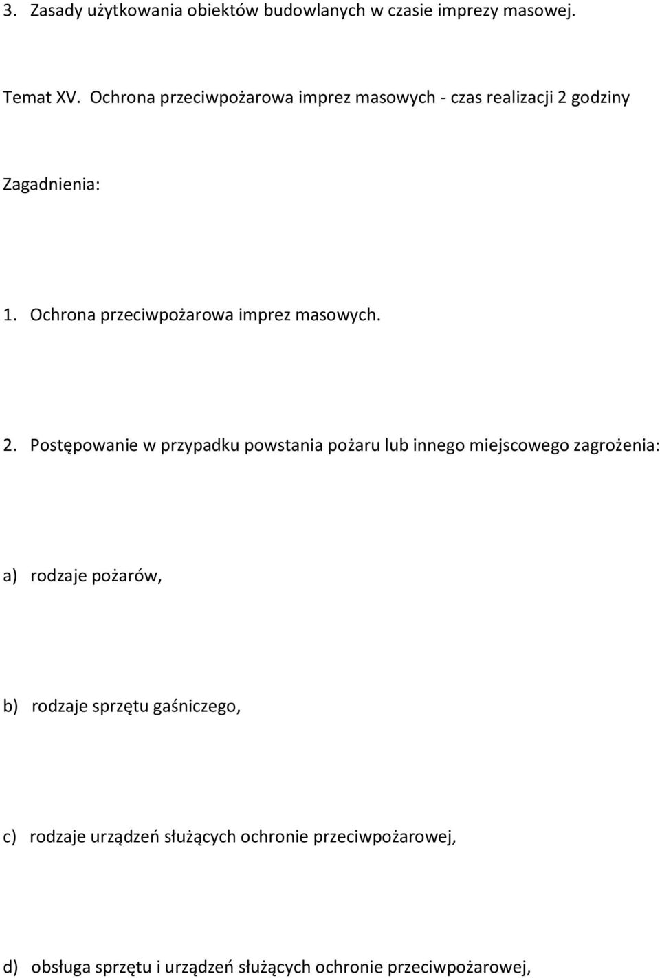 2. Postępowanie w przypadku powstania pożaru lub innego miejscowego zagrożenia: a) rodzaje pożarów, b) rodzaje