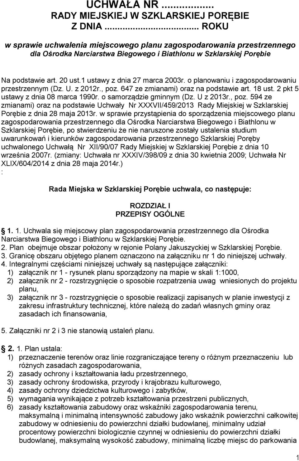 1 ustawy z dnia 27 marca 2003r. o planowaniu i zagospodarowaniu przestrzennym (Dz. U. z 2012r., poz. 647 ze zmianami) oraz na podstawie art. 18 ust. 2 pkt 5 ustawy z dnia 08 marca 1990r.