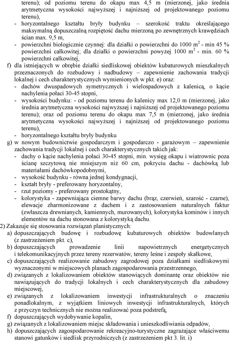 9,5 m, - powierzchni biologicznie czynnej: dla działki o powierzchni do 1000 m 2 - min 45 % powierzchni całkowitej; dla działki o powierzchni powyżej 1000 m 2 - min.
