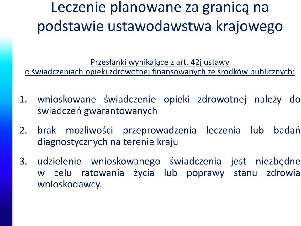 wnioskowane świadczenie opieki zdrowotnej należy do świadczeń gwarantowanych 2.
