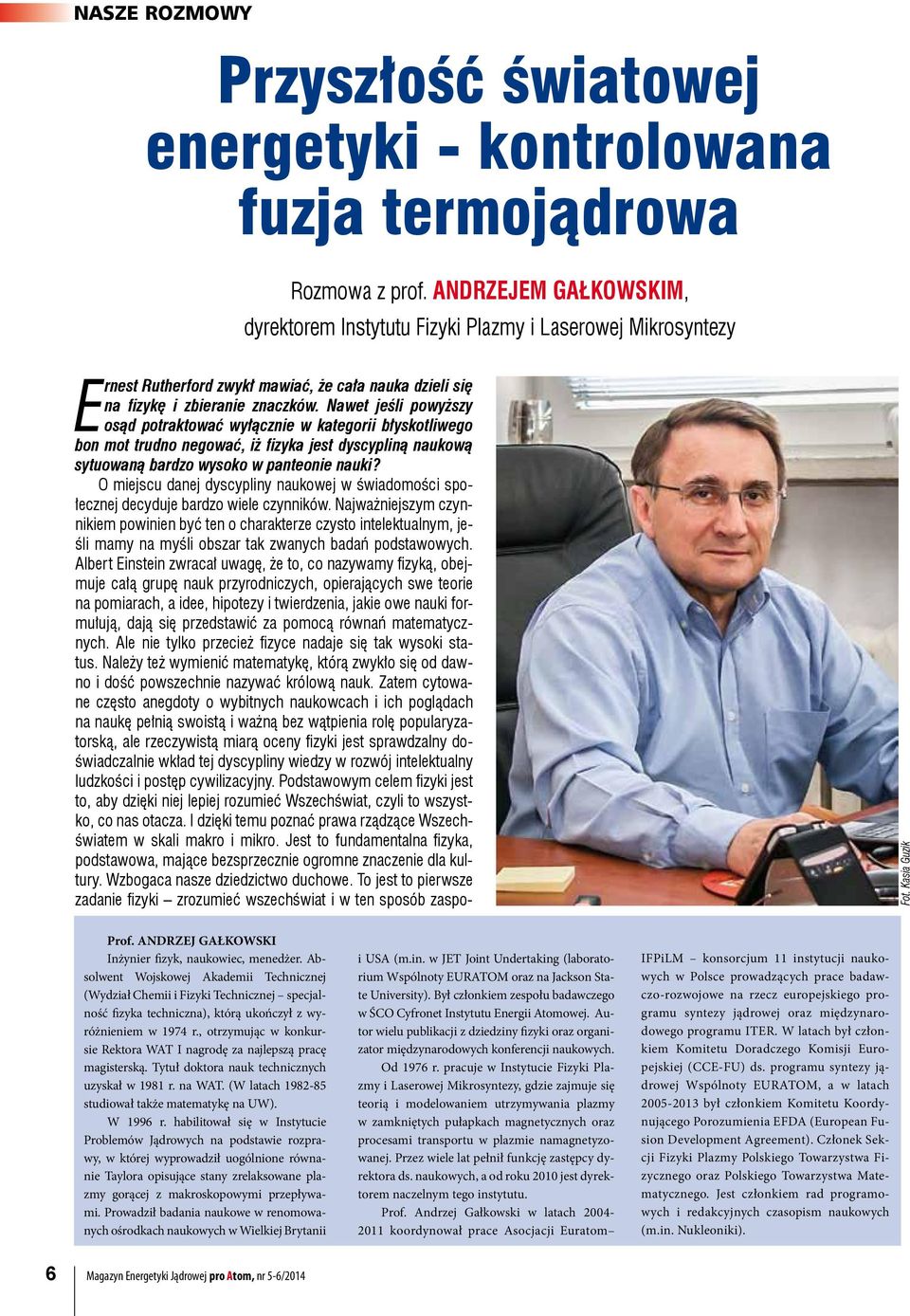 Nawet jeśli powyższy osąd potraktować wyłącznie w kategorii błyskotliwego bon mot trudno negować, iż fizyka jest dyscypliną naukową sytuowaną bardzo wysoko w panteonie nauki?