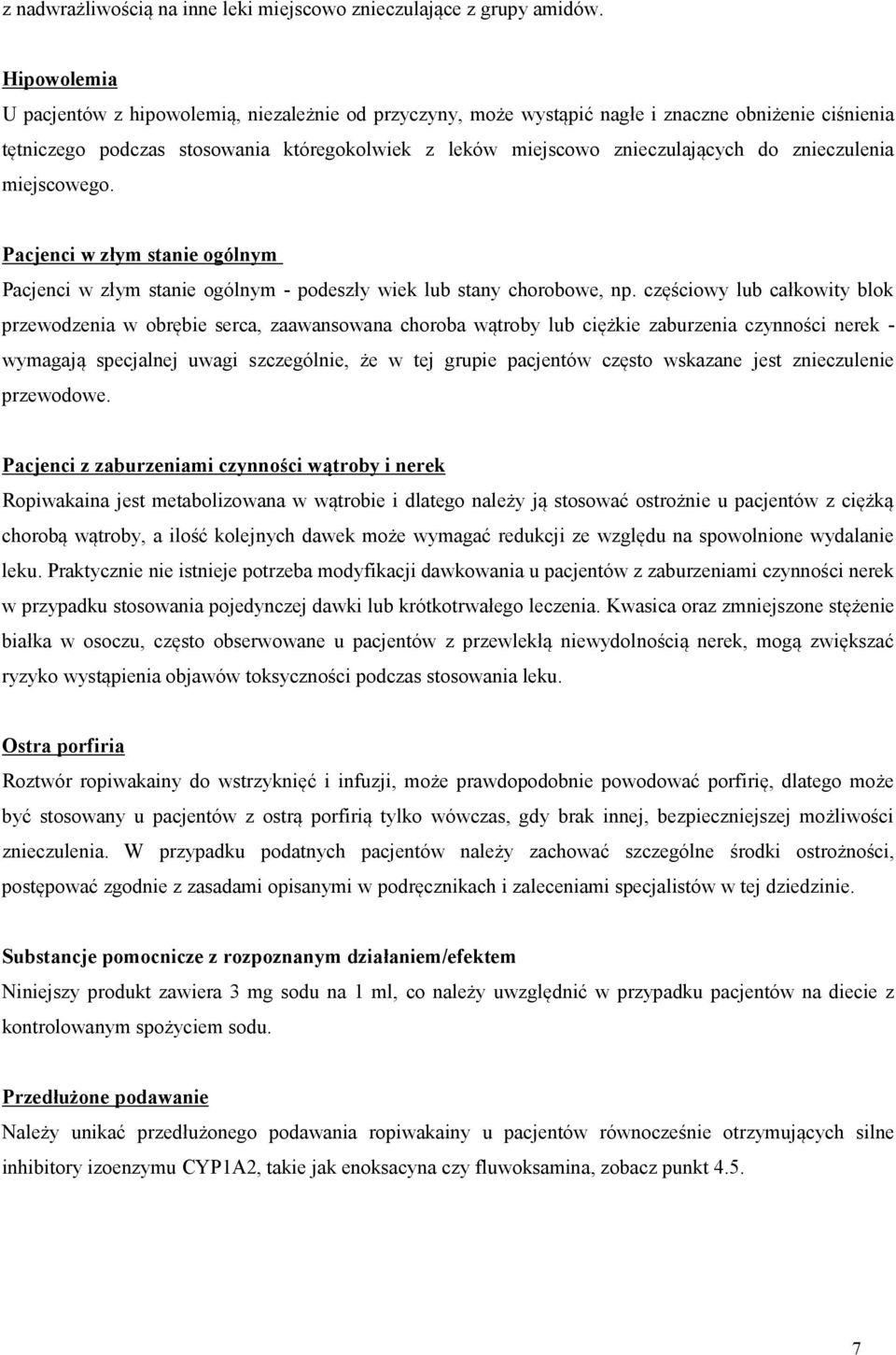 znieczulenia miejscowego. Pacjenci w złym stanie ogólnym Pacjenci w złym stanie ogólnym - podeszły wiek lub stany chorobowe, np.