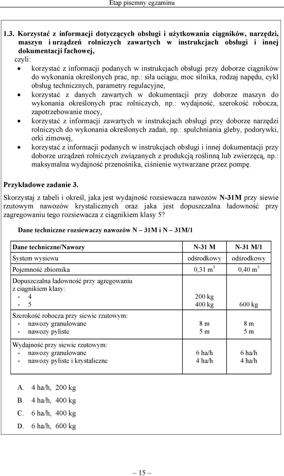 informacji podanych w instrukcjach obsługi przy doborze ciągników do wykonania określonych prac, np.
