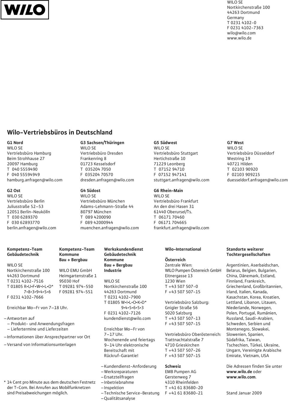com G3 Sachsen/Thüringen Vertriebsbüro Dresden Frankenring 8 01723 Kesselsdorf T 035204 7050 F 035204 70570 dresden.anfragen@wilo.