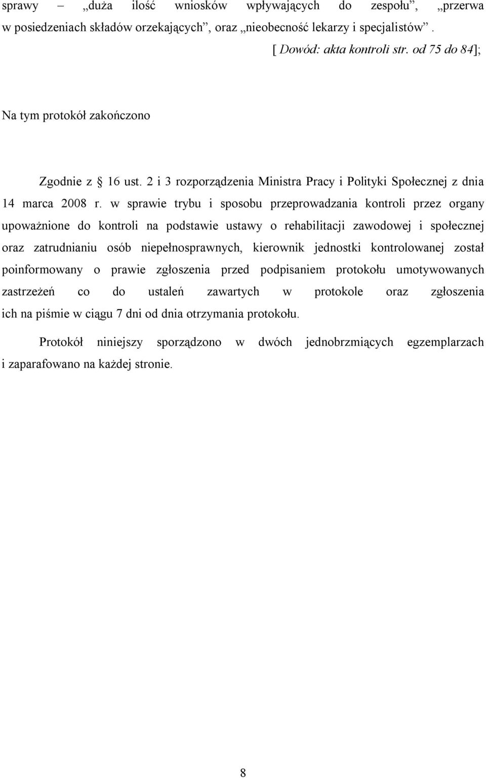 w sprawie trybu i sposobu przeprowadzania kontroli przez organy upoważnione do kontroli na podstawie ustawy o rehabilitacji zawodowej i społecznej oraz zatrudnianiu osób niepełnosprawnych, kierownik