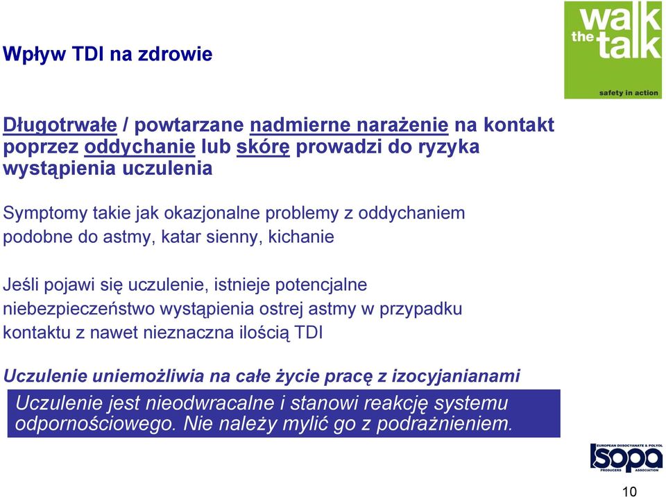 istnieje potencjalne niebezpieczeństwo wystąpienia ostrej astmy w przypadku kontaktu z nawet nieznaczna ilością TDI Uczulenie uniemożliwia