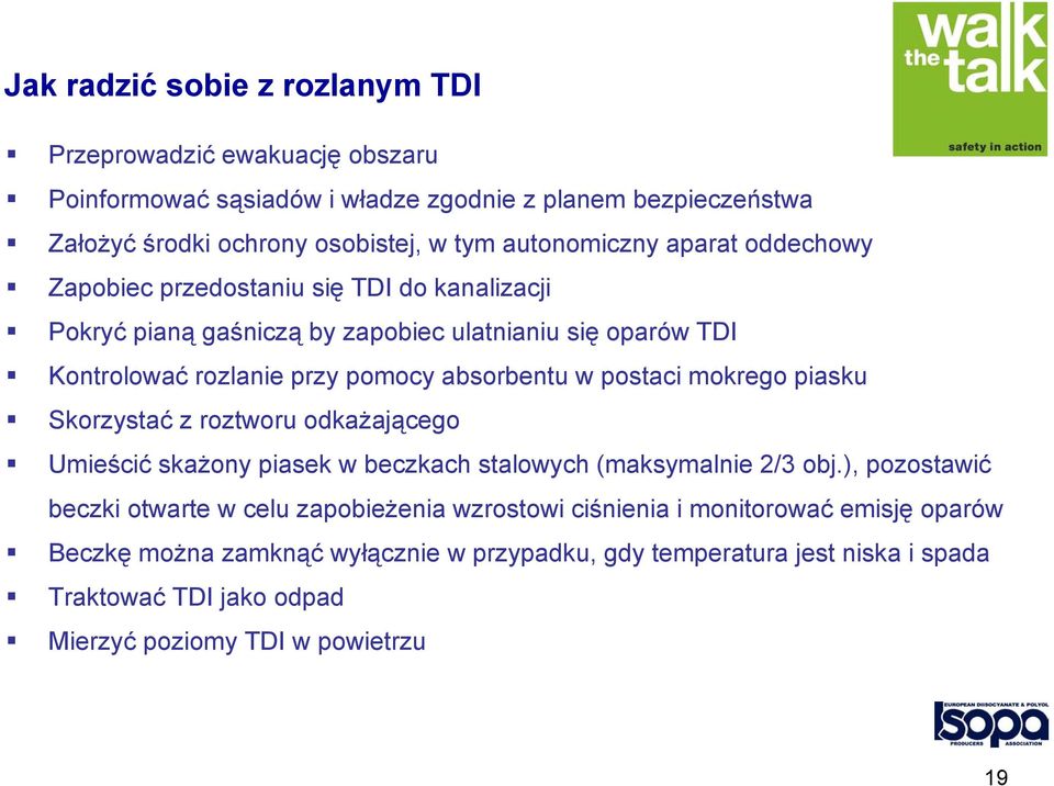 absorbentu w postaci mokrego piasku Skorzystać z roztworu odkażającego Umieścić skażony piasek w beczkach stalowych (maksymalnie 2/3 obj.