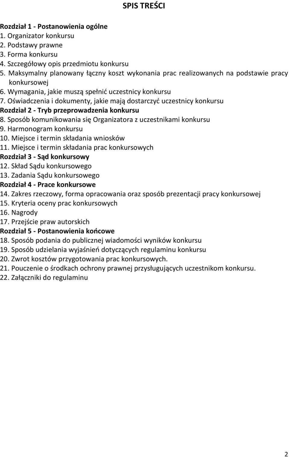 Oświadczenia i dokumenty, jakie mają dostarczyć uczestnicy konkursu Rozdział 2 - Tryb przeprowadzenia konkursu 8. Sposób komunikowania się Organizatora z uczestnikami konkursu 9.