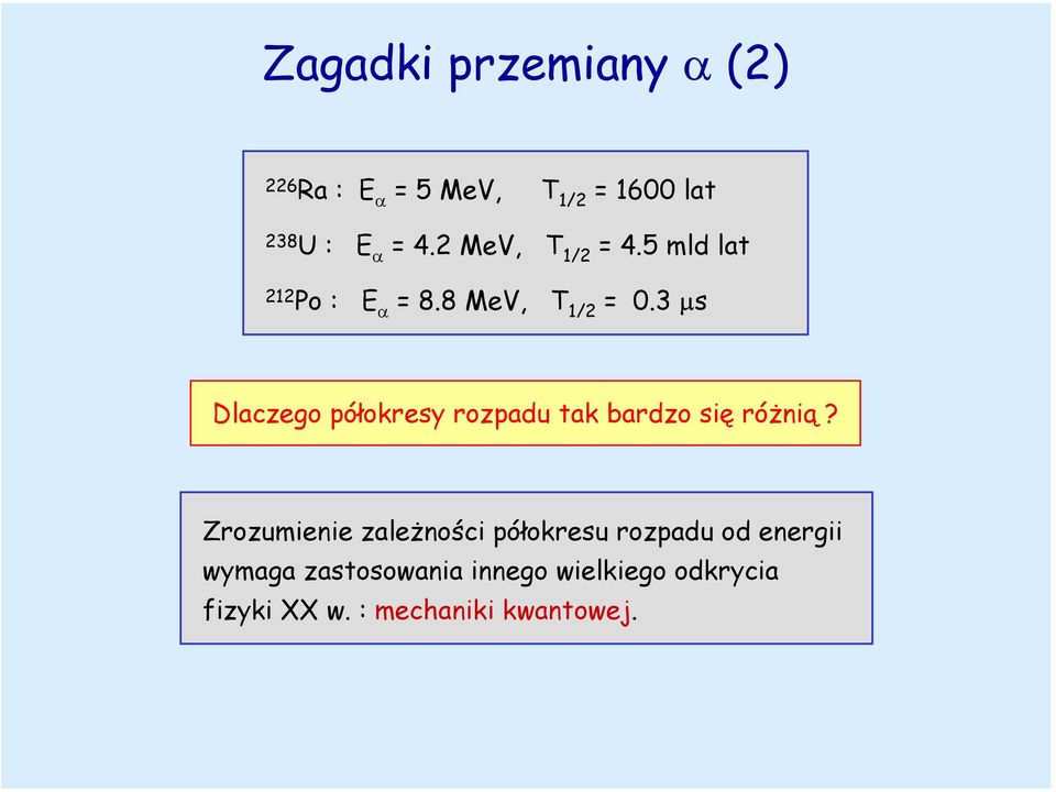 3 µs Dlaczego półokresy rozpadu tak bardzo się różnią?