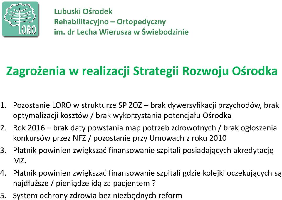 Rok 2016 brak daty powstania map potrzeb zdrowotnych / brak ogłoszenia konkursów przez NFZ / pozostanie przy Umowach z roku 2010 3.