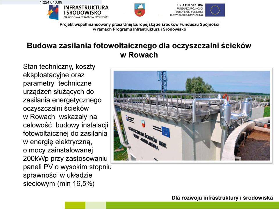 energetycznego oczyszczalni ścieków w Rowach wskazały na celowość budowy instalacji fotowoltaicznej do zasilania w energię