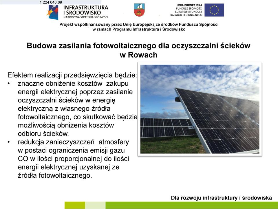 ścieków w energię elektryczną z własnego źródła fotowoltaicznego, co skutkować będzie możliwością obniżenia kosztów odbioru ścieków, redukcja