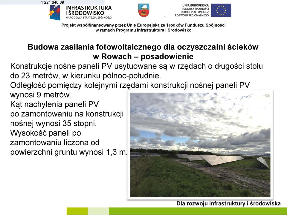 kierunku północ-południe. Odległość pomiędzy kolejnymi rzędami konstrukcji nośnej paneli PV wynosi 9 metrów.