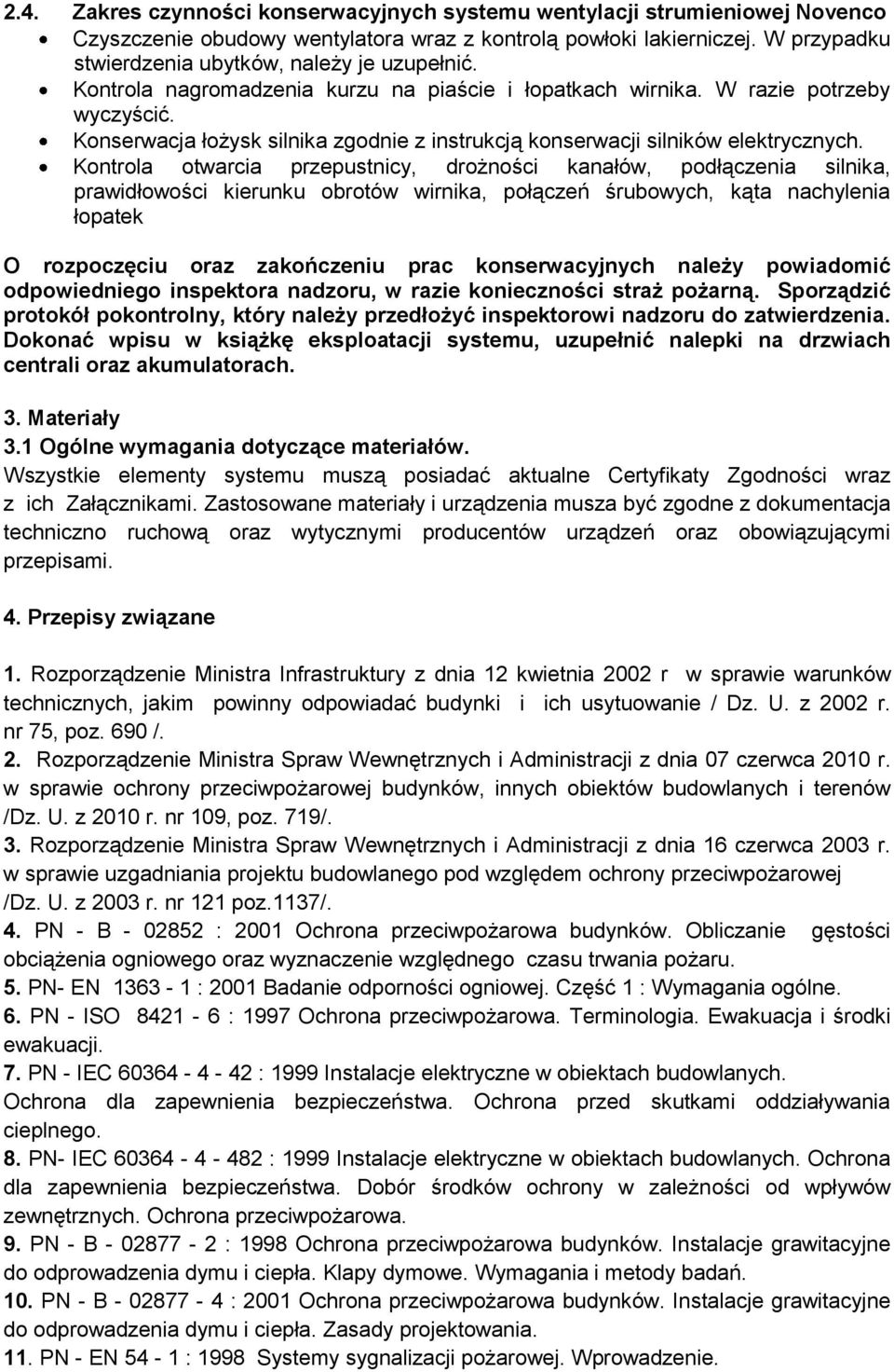 Konserwacja łożysk silnika zgodnie z instrukcją konserwacji silników elektrycznych.