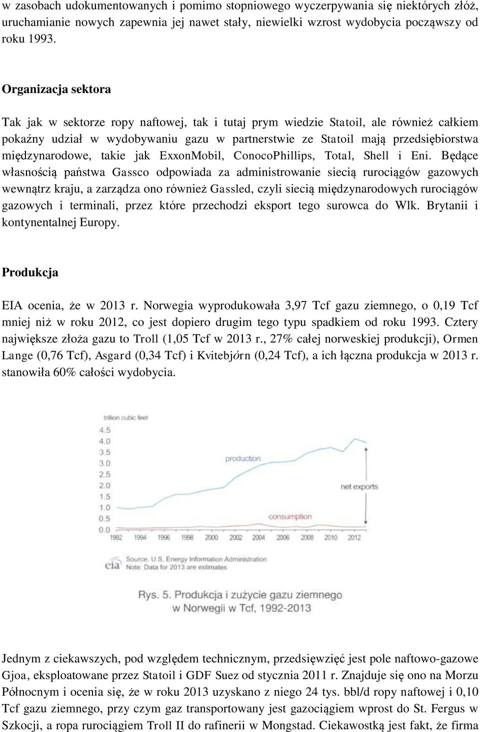 międzynarodowe, takie jak ExxonMobil, ConocoPhillips, Total, Shell i Eni.