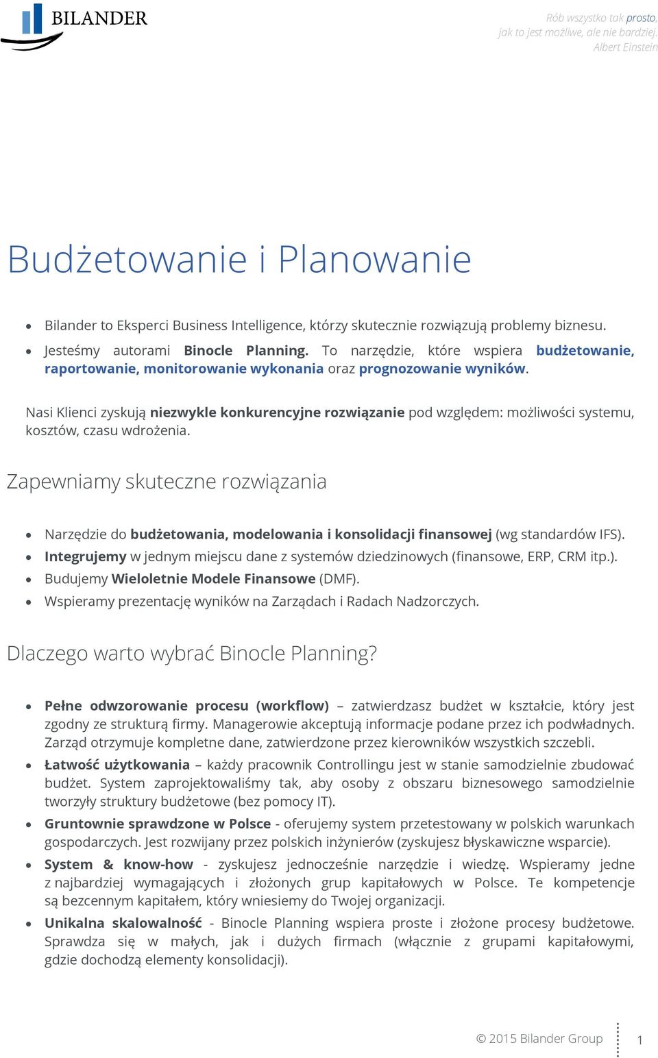 Nasi Klienci zyskują niezwykle konkurencyjne rozwiązanie pod względem: możliwości systemu, kosztów, czasu wdrożenia.