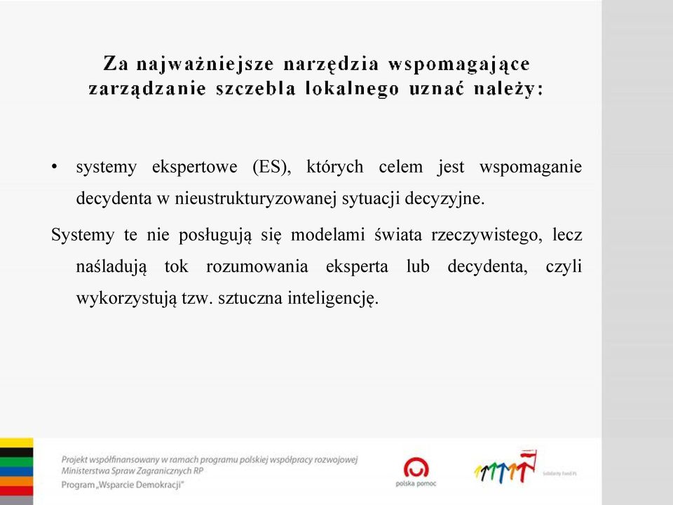 Systemy te nie posługują się modelami świata rzeczywistego, lecz