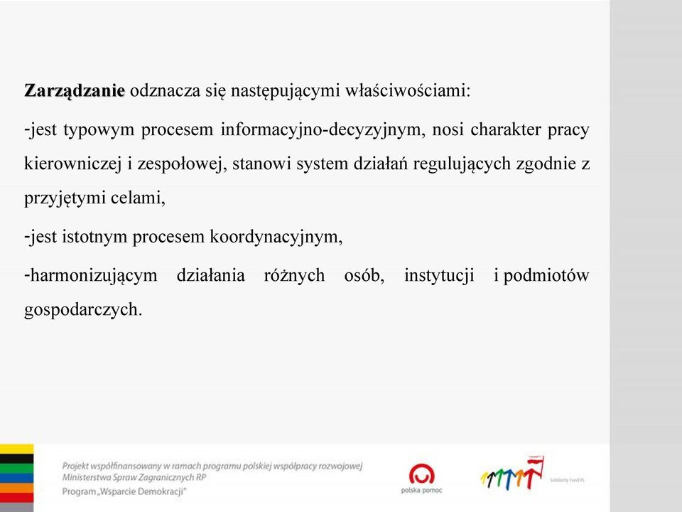 system działań regulujących zgodnie z przyjętymi celami, -jest istotnym procesem