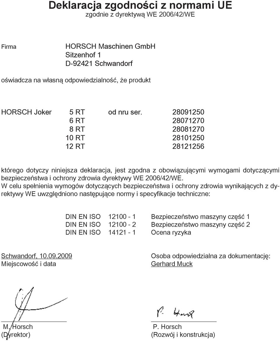 28091250 6 RT 28071270 8 RT 28081270 10 RT 28101250 12 RT 28121256 którego dotyczy niniejsza deklaracja, jest zgodna z obowiązującymi wymogami dotyczącymi bezpieczeństwa i ochrony zdrowia dyrektywy