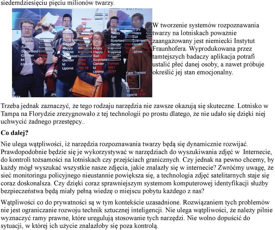 Trzeba jednak zaznaczyć, że tego rodzaju narzędzia nie zawsze okazują się skuteczne.