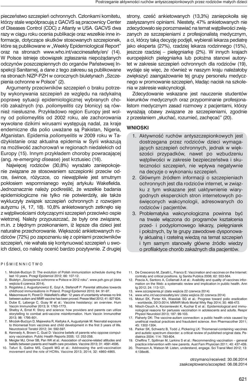 GACVS dwa razy w ciągu roku ocenia publikacje oraz wszelkie inne informacje, dotyczące skutków stosowanych szczepionek, które są publikowane w Weekly Epidemiological Report oraz na stronach www.who.