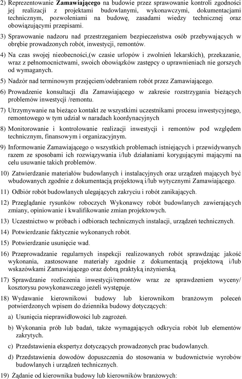 4) Na czas swojej nieobecności,(w czasie urlopów i zwolnień lekarskich), przekazanie, wraz z pełnomocnictwami, swoich obowiązków zastępcy o uprawnieniach nie gorszych od wymaganych.