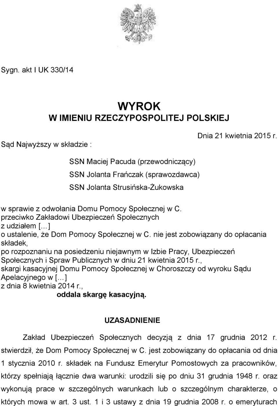 przeciwko Zakładowi Ubezpieczeń Społecznych z udziałem [ ] o ustalenie, że Dom Pomocy Społecznej w C.