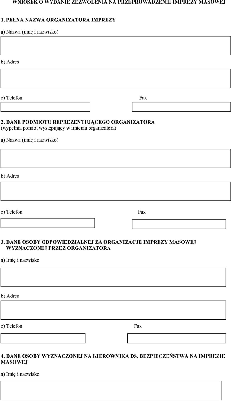 DANE PODMIOTU REPREZENTUJĄCEGO ORGANIZATORA (wypełnia pomiot występujący w imieniu organizatora) a) Nazwa (imię i