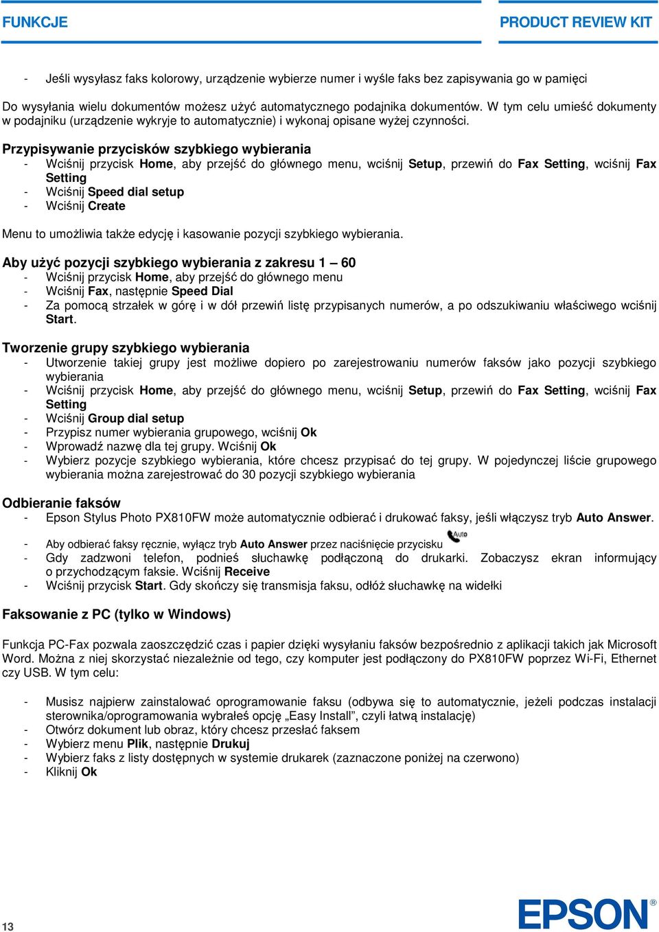 Przypisywanie przycisków szybkiego wybierania - Wciśnij przycisk Home, aby przejść do głównego menu, wciśnij Setup, przewiń do Fax Setting, wciśnij Fax Setting - Wciśnij Speed dial setup - Wciśnij