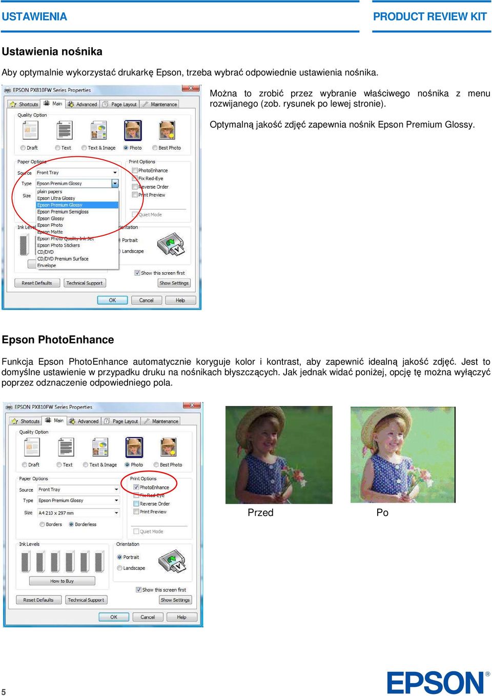 Optymalną jakość zdjęć zapewnia nośnik Epson Premium Glossy.