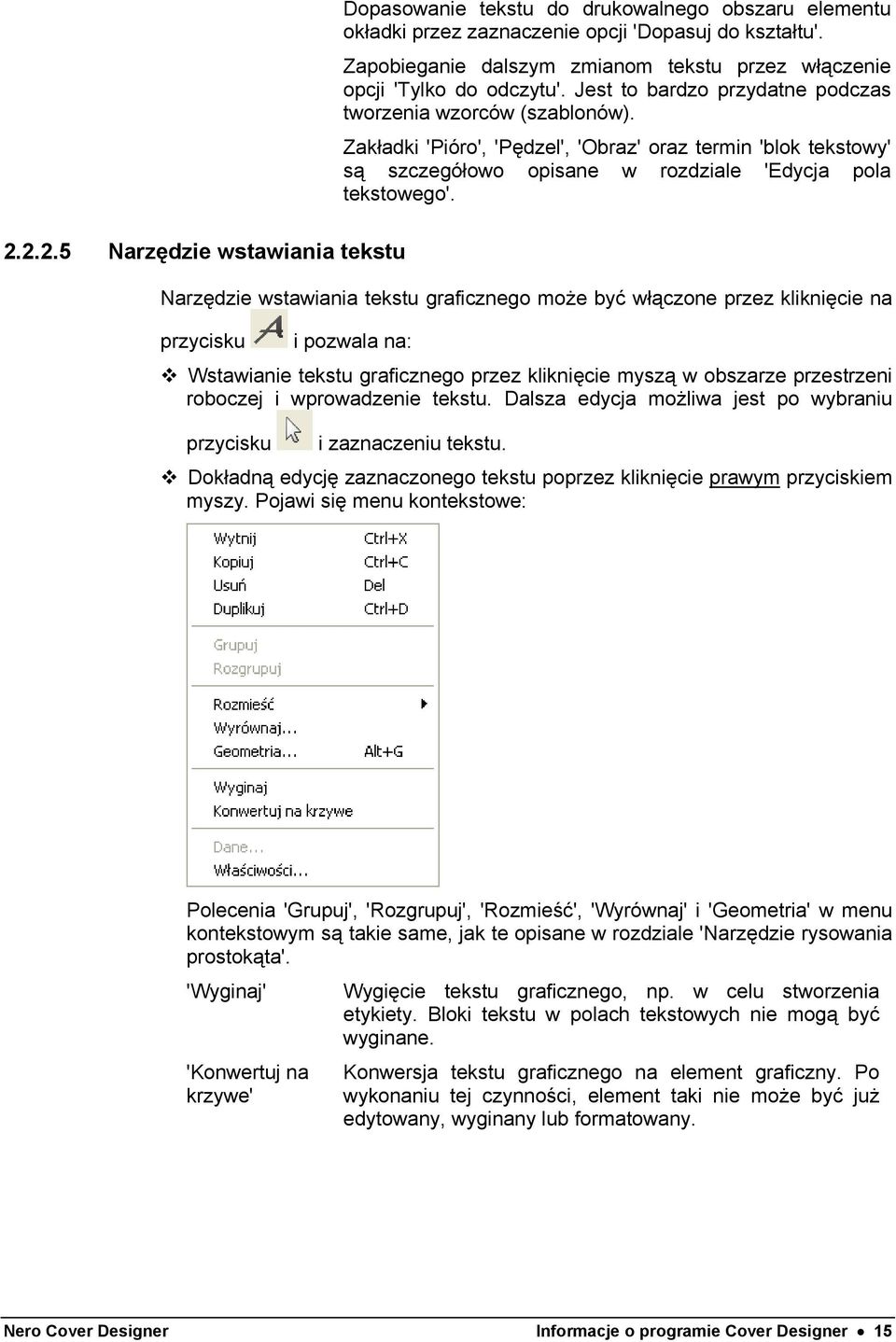 Zakładki 'Pióro', 'Pędzel', 'Obraz' oraz termin 'blok tekstowy' są szczegółowo opisane w rozdziale 'Edycja pola tekstowego'.