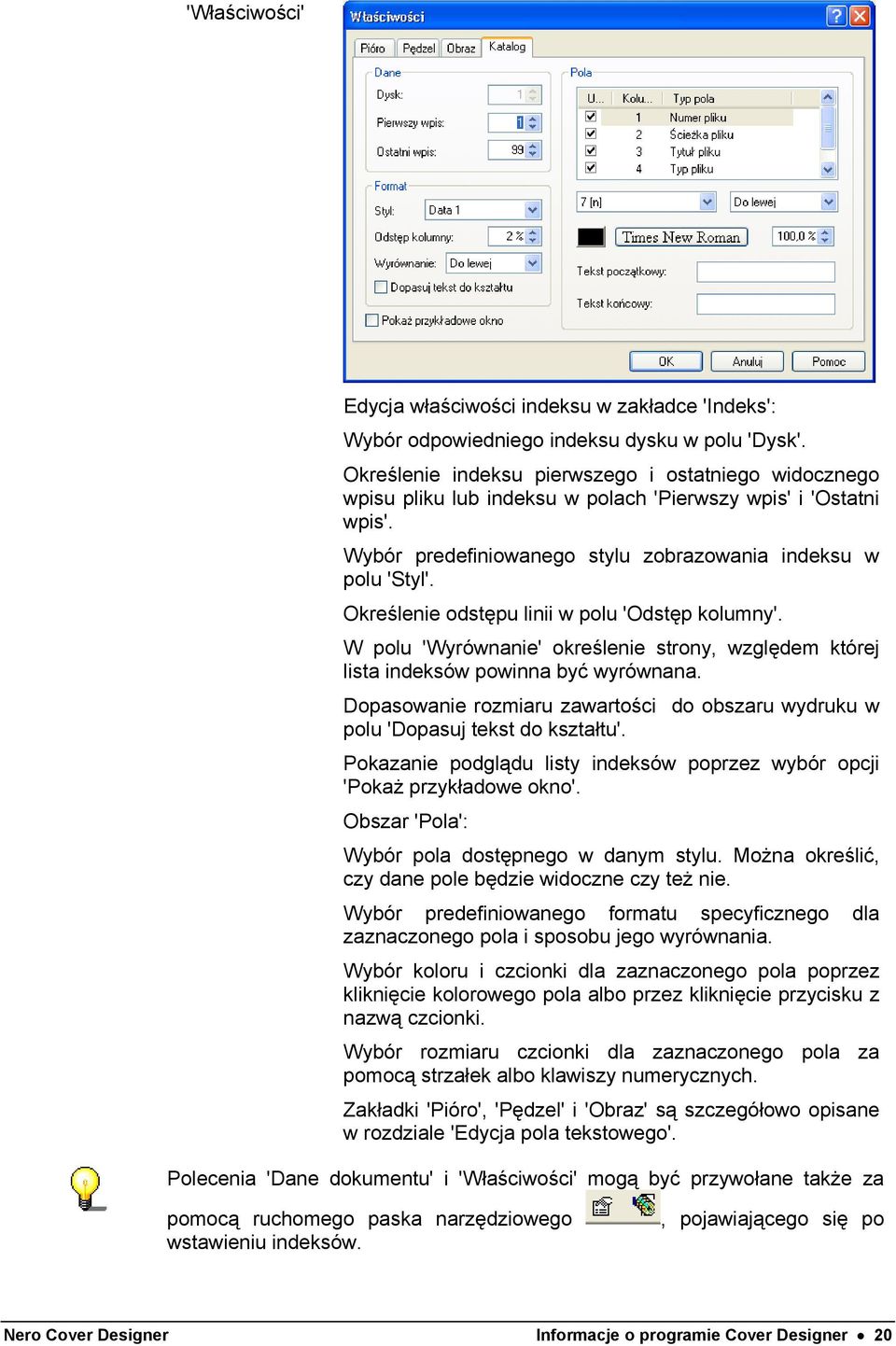 Określenie odstępu linii w polu 'Odstęp kolumny'. W polu 'Wyrównanie' określenie strony, względem której lista indeksów powinna być wyrównana.