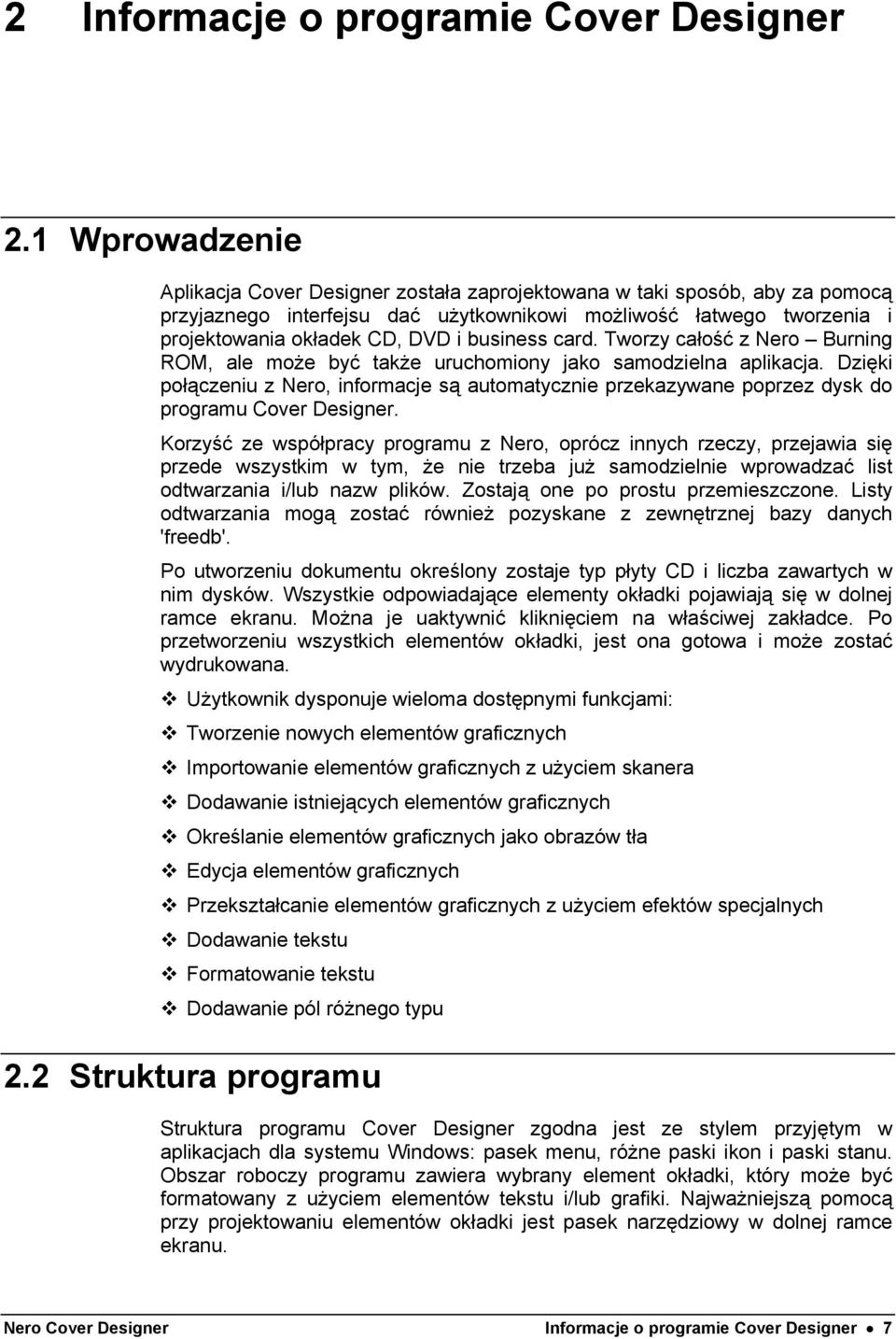 business card. Tworzy całość z Nero Burning ROM, ale może być także uruchomiony jako samodzielna aplikacja.