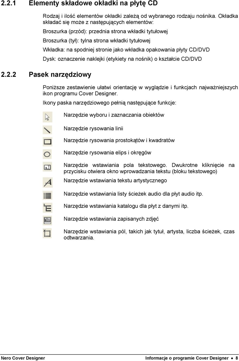 opakowania płyty CD/DVD Dysk: oznaczenie naklejki (etykiety na nośnik) o kształcie CD/DVD 2.