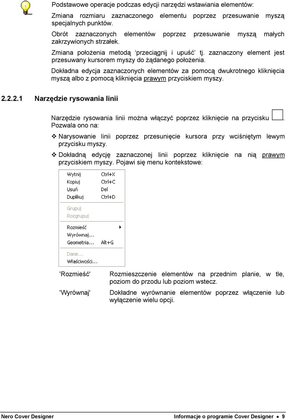 zaznaczony element jest przesuwany kursorem myszy do żądanego położenia.