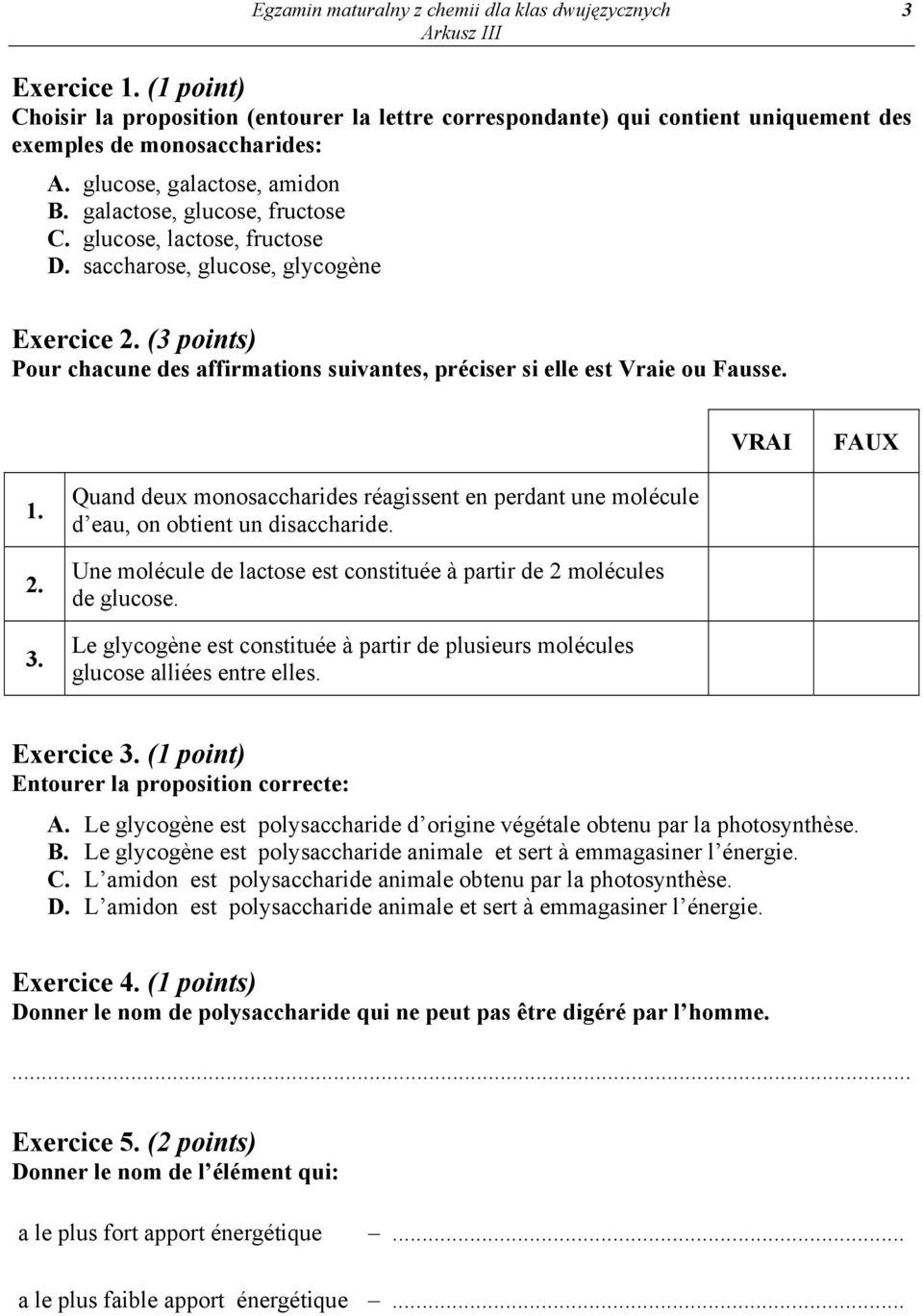 (3 points) Pour chacune des affirmations suivantes, préciser si elle est Vraie ou Fausse. VRAI FAUX 1. 2. 3.