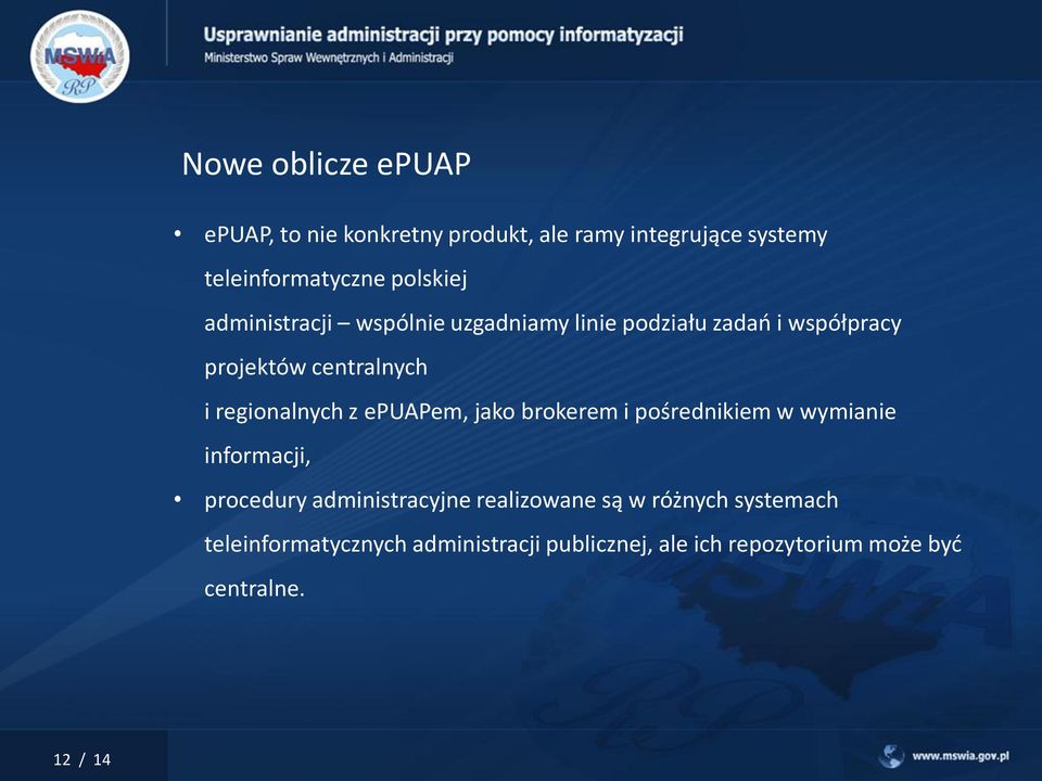 epuapem, jako brokerem i pośrednikiem w wymianie informacji, procedury administracyjne realizowane są w