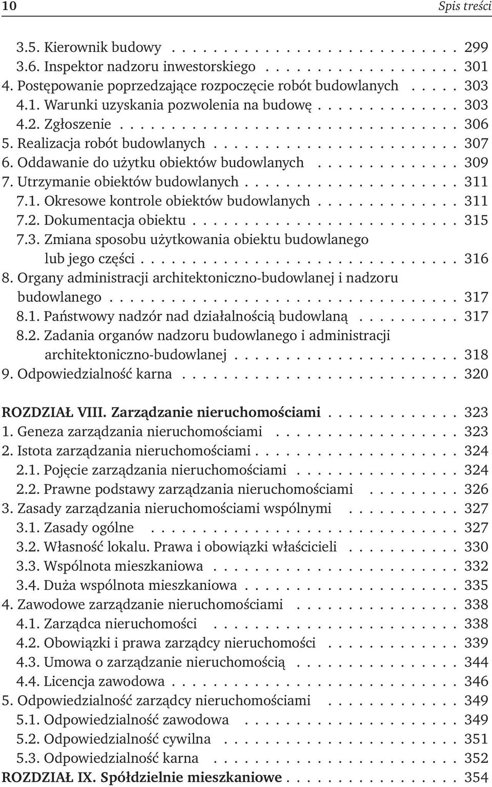 Oddawanie do użytku obiektów budowlanych.............. 309 7. Utrzymanie obiektów budowlanych.................... 311 7.1. Okresowe kontrole obiektów budowlanych.............. 311 7.2.