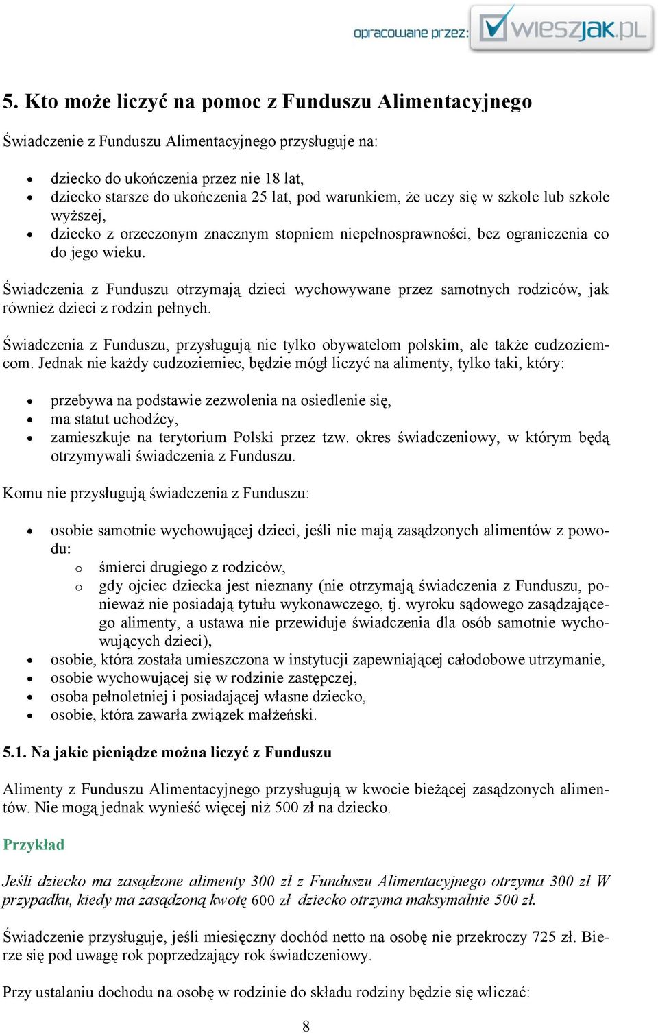 Świadczenia z Funduszu otrzymają dzieci wychowywane przez samotnych rodziców, jak również dzieci z rodzin pełnych.