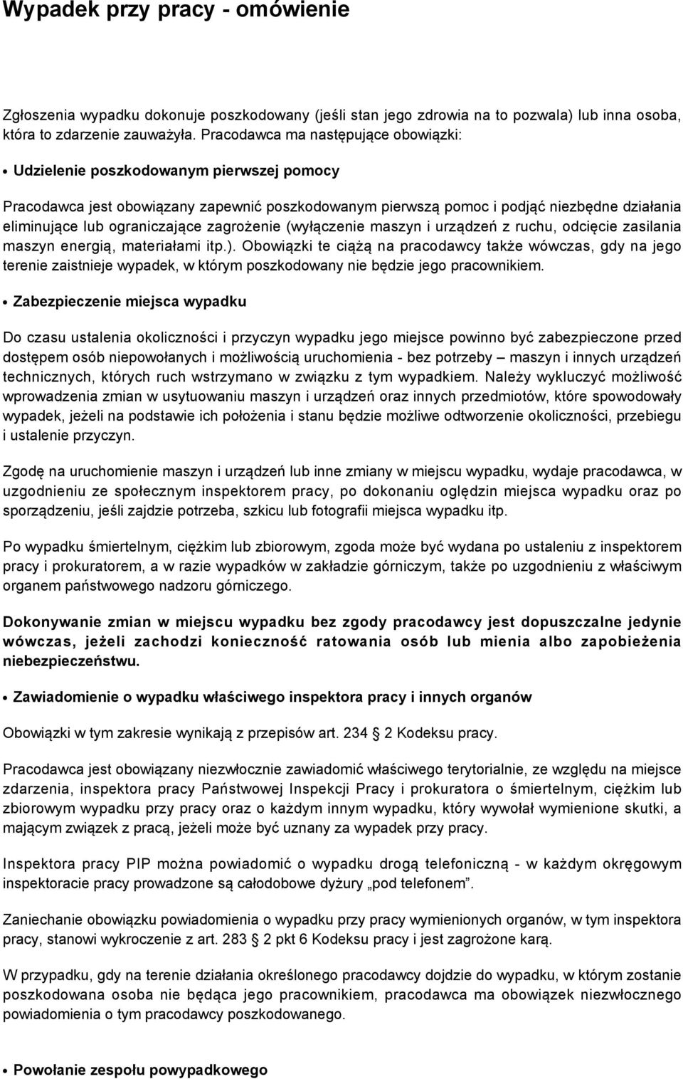 ograniczające zagrożenie (wyłączenie maszyn i urządzeń z ruchu, odcięcie zasilania maszyn energią, materiałami itp.).