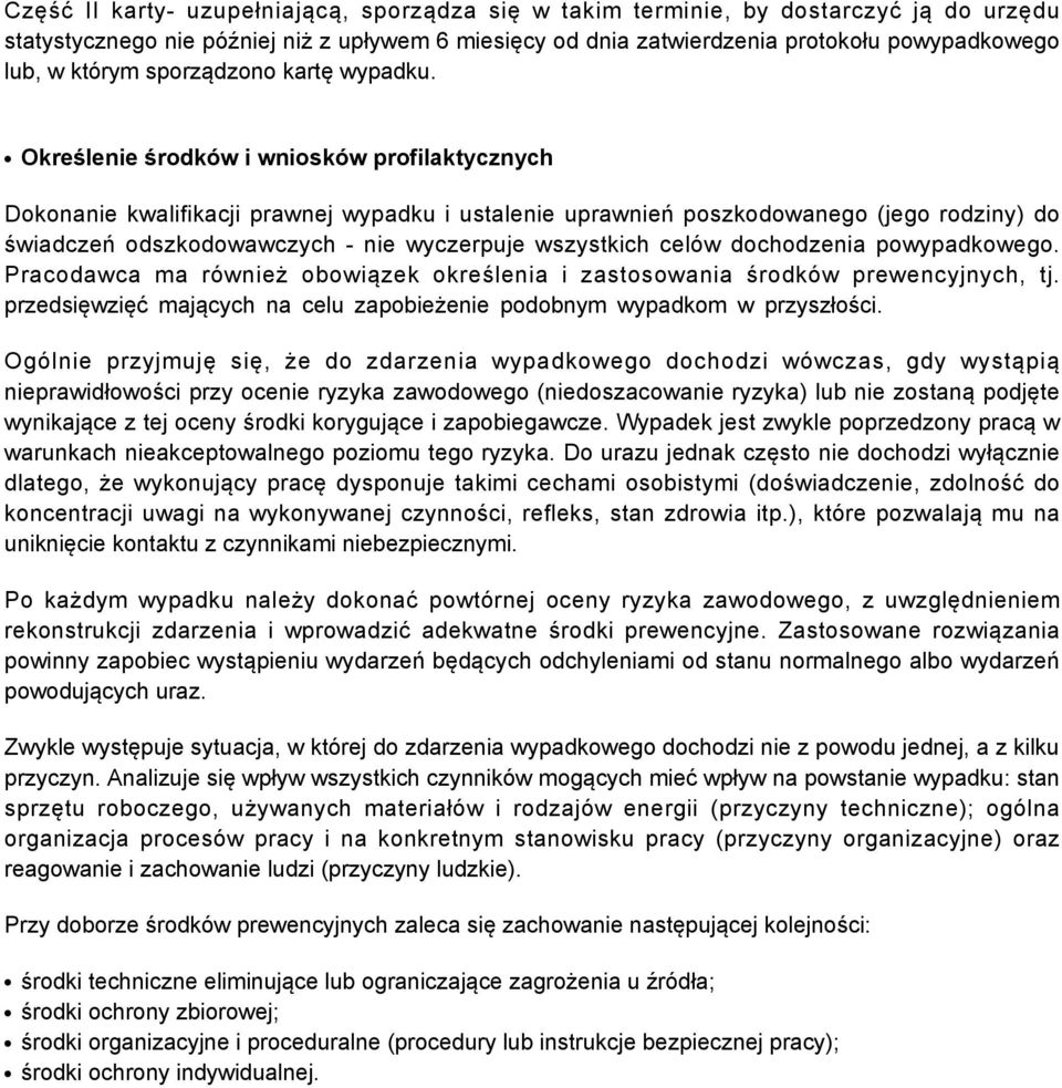 Określenie środków i wniosków profilaktycznych Dokonanie kwalifikacji prawnej wypadku i ustalenie uprawnień poszkodowanego (jego rodziny) do świadczeń odszkodowawczych - nie wyczerpuje wszystkich