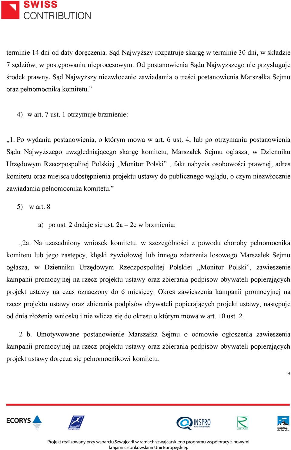 1 otrzymuje brzmienie: 1. Po wydaniu postanowienia, o którym mowa w art. 6 ust.