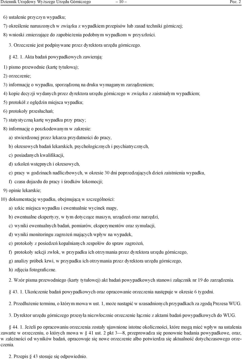 Orzeczenie jest podpisywane przez dyrektora urzędu górniczego. 42. 1.